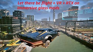 Cyberpunk 2077 2.1 VR + RTX on +  Let There Be Flight + Immersive  glass + Night City Alive mods