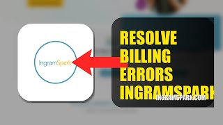 How To Resolve Billing Errors On Ingramspark 2026 Fast Method