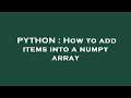 PYTHON : How to add items into a numpy array