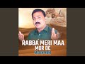 Rabba Meri Maa Mor De