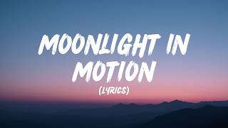 Moonlight In Motion (Lyrics)