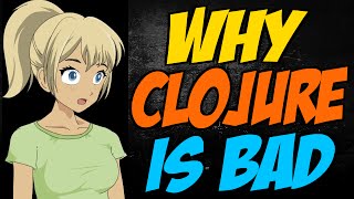 Why Clojure is Bad
