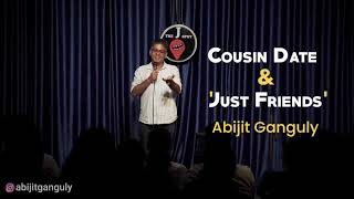 COUSIN DATE & 'JUST FRIENDS' - Crowd Work - Stand-up Comedy by Abijit Ganguly