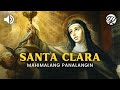 Santa Clara: Mahimalang Panalangin • Tagalog Miracle Prayer to St. Clare of Assisi