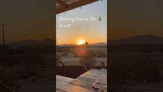 #relaxingvideo #desertlife #desertlandscape #sundowns #outdoors #summer #airbnb #summervibes #chill