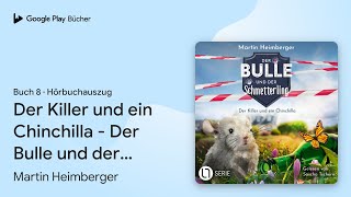 „Der Killer und ein Chinchilla - Der Bulle und…“ von Martin Heimberger · Hörbuchauszug