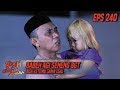 Babeh Agi Seneng BGT Bisa Ketemu Sama Esal - Fatih Di Kampung Jawara Eps 240