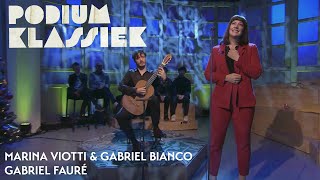 Marina Viotti \u0026 Gabriel Bianco - Gabriel Fauré - Chanson d’amour | Podium Klassiek