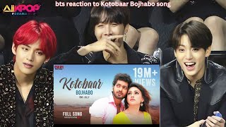 bts reaction to Kotobaar Bojhabo song l bts reaction to bollywood song l