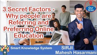 3 Secret Factors   Why people are Referring and Preferring Online Education
