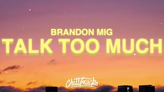 Brandon Mig - Talk Too Much (Lyrics) 🙊😂