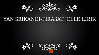 YAN SRIKANDI - FIRASAT JELEK LIRIK