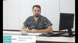 Dr. Ceyhun Dündar | PMS  (Premenstrüel Sendrom)