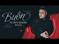 BUỒN - VŨ DUY KHÁNH (OFFICIAL MV)