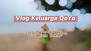 Goes to Pantai Pandan with Aizha Family!🏝️| Vlog Keluarga QoYo #1