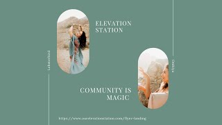 ✨Community is Magic: Come Get a Taste of Elevation Station✨