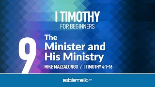 The Minister and His Ministry (I Timothy 4:1-16) – Mike Mazzalongo | BibleTalk.tv