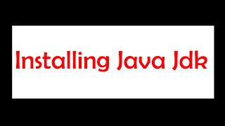 New Java - Tutorial 1 - Installing Java Jdk and Setting Java Path