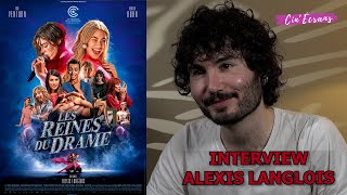 LES REINES DU DRAME - Interview Alexis Langlois