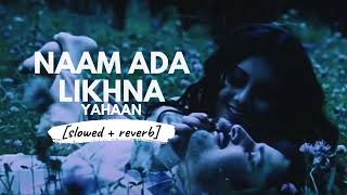Naam Ada Likhna (Slowed Reverb) 90's Hindi Romantic Songs | Loffisoftic
