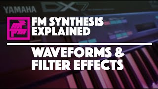 Waveforms & Filter Effects | FM Synthesis Explained 2