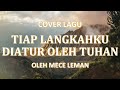 TIAP LANGKAHKU DIATUR OLEH TUHAN + Lirik Cover Lagu Rohani Kristen By Mece leman #praiseandworship