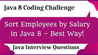 How to Sort a List of Employees by Salary in Java 8 – Best Approach!