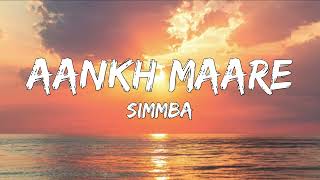 SIMMBA: Aankh Marey (Lyrics) - Ranveer Singh, Sara Ali Khan, Tanishk Bagchi, Mika Singh,Neha,Kumar S