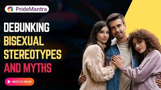 Debunking Bisexual Stereotypes and Myths 🌈❌ || Bisexual Myths || Pridemantra