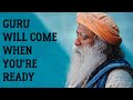 Sadhguru - If Your Doors are open, Then I'm available to you !