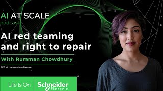 Rumman Chowdhury: AI red teaming and right to repair | EP17 | Schneider Electric