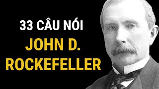 33 câu nói hay về bí quyết thành công của Vua Dầu Mỏ JOHN D. ROCKEFELLER