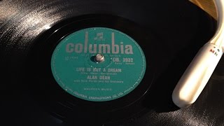 Alan Dean - Life Is But A Dream - 78 rpm - Columbia DB3932