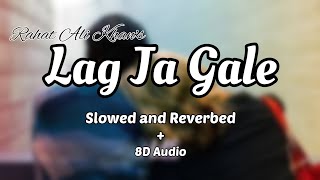 Lag ja gale Slowed and Reverbed|Tere mere pyaar nu najar na lage|8D audio|Rahat Fateh Ali Khan|#HitS