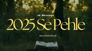 2025 Se Pehle - KKSB | 2024 Last message | Happy New Year 2025 ❤️