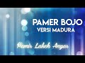 PAMER BOJO VERSI MADURA - PAMIR LAKEH ANYAR - ILUL KHANNAN