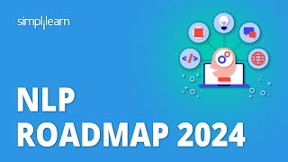 NLP Roadmap 2024 | How To Become A NLP Engineer | Roadmap for NLP Engineer | Simplilearn