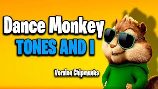 Dance Monkey - Tones And I (Version Chipmunks - Lyrics/Letra)