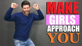 7 TRICKS to Get Girls to Approach YOU! (WITHOUT Talking)