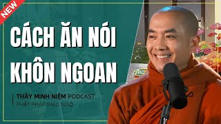 Cách Ăn Nói KHÔN NGOAN Người THÔNG MINH Phải Biết (Hay Quá Thầy Ơi) | Thầy Minh Niệm