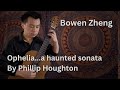 Bowen Zheng plays Ophelia...a haunted sonata by Phillip Houghton | Ex-Aequo Artist Residency 2023