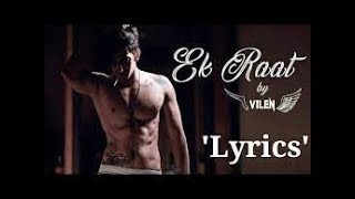 Vilen | Ek Raat [Official lyrics Video] | 2018 |Full HD 1080p