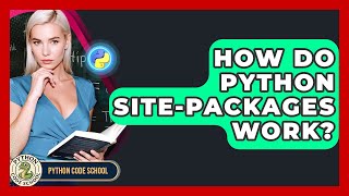 How Do Python Site-packages Work? - Python Code School
