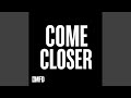 Come closer refix