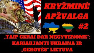 Kryžminė apžvalga #2 Ką reiškia JAV pinigai Ukrainai? Ir kas Lietuvoje taip gerai dar negyveno?