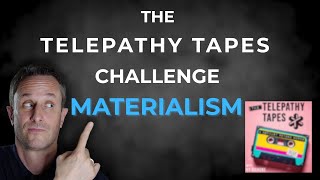 The Telepathy Tapes Reveal the Beliefs Materialists Don’t Even Know They Hold