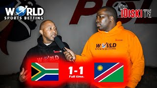 South Africa 1-1 Namibia | Give Ntseki A Chance! | Tso Vilakazi