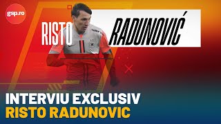 Risto Radunovic, interviu exclusiv: „Am avut o copilărie mai grea! 2025 în Champions League”