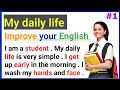 My daily life | Learning English speaking | Level 1| Listen and practice | #1 your English