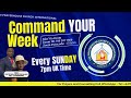 Command Your Week || Every Sun 7pm UK Time || Sun 3rd Nov 2024 ||